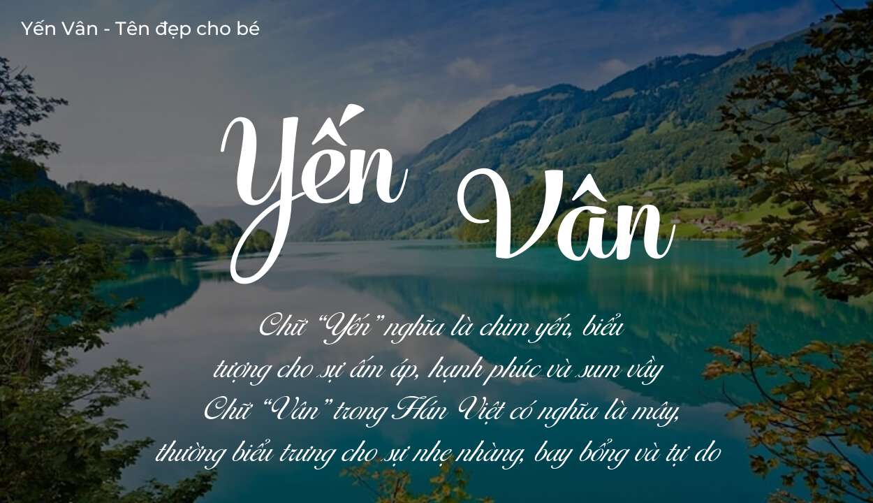 Hé lộ ý nghĩa tên Yến Vân, các tích cách ẩn trong tên Yến Vân?