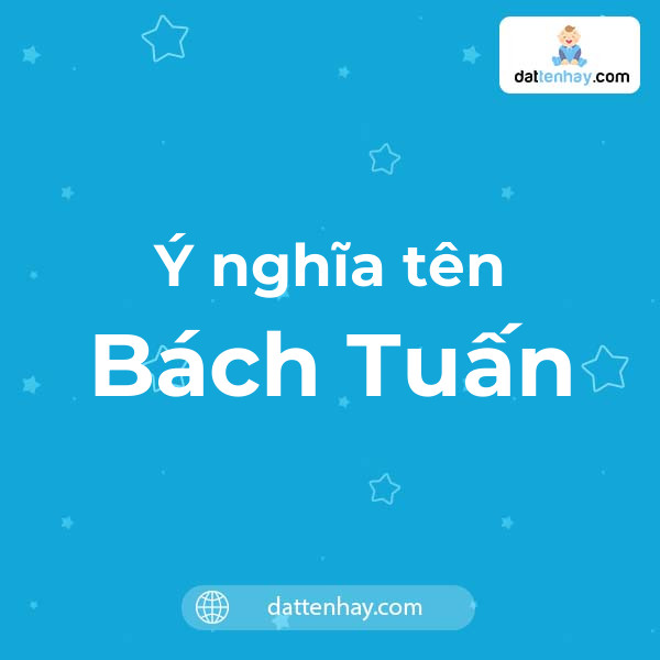 Ý nghĩa của tên Bách Tuấn là gì? tên tiếng Anh, tiếng Trung và các mẫu chữ ký đẹp