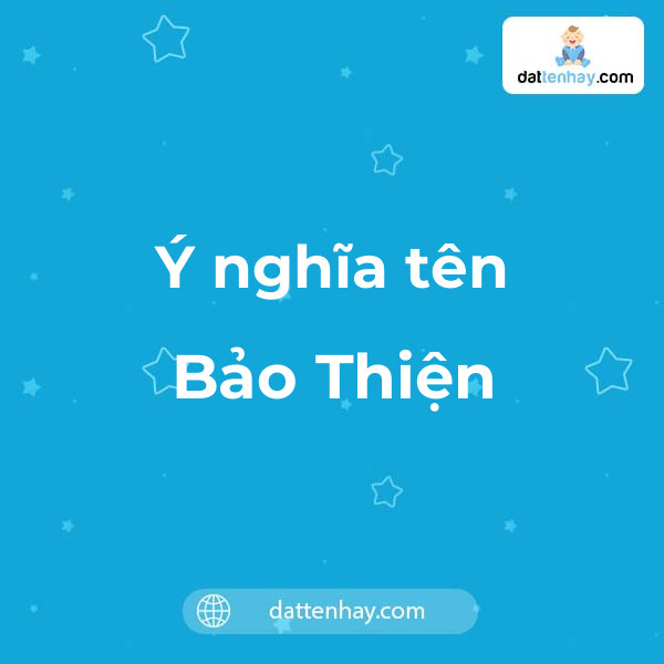 Ý nghĩa của tên Bảo Thiện là gì? tên tiếng Anh, tiếng Trung và các mẫu chữ ký đẹp