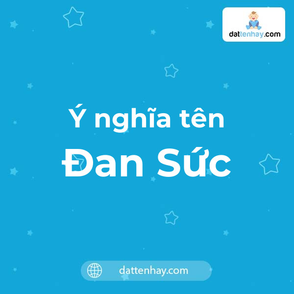 Ý nghĩa của tên Đan Sức là gì? tên tiếng Anh, tiếng Trung và các mẫu chữ ký đẹp