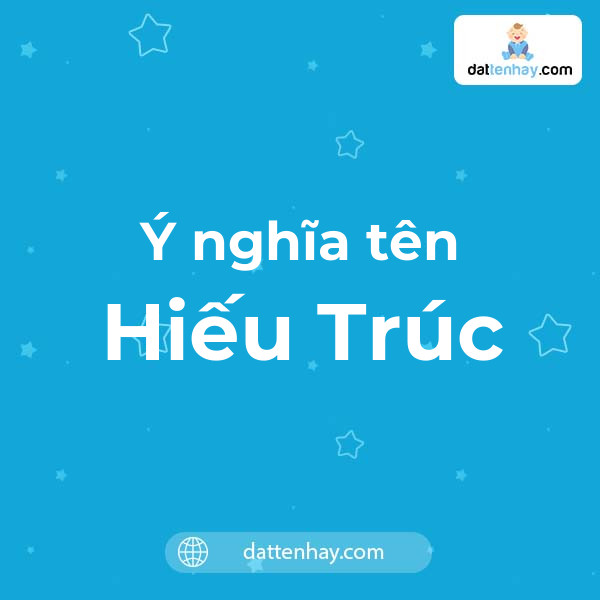 Ý nghĩa của tên Hiếu Trúc là gì? tên tiếng Anh, tiếng Trung và các mẫu chữ ký đẹp