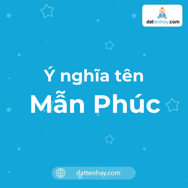 Ý nghĩa của tên Mẫn Phúc là gì? tên tiếng Anh, tiếng Trung và các mẫu chữ ký đẹp