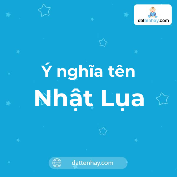 Ý nghĩa của tên Nhật Lụa là gì? tên tiếng Anh, tiếng Trung và các mẫu chữ ký đẹp