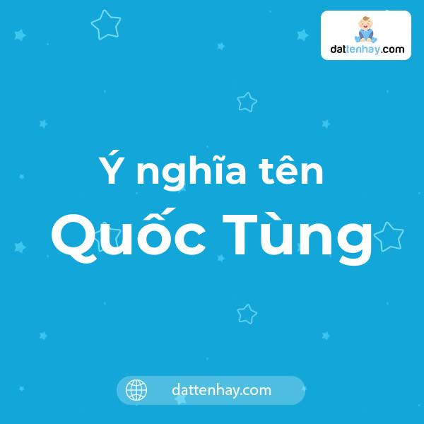 Ý nghĩa của tên Quốc Tùng là gì? tên tiếng Anh, tiếng Trung và các mẫu chữ ký đẹp